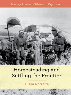 cover image of Homesteading and Settling the Frontier